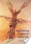 Recuperar la cognición: La primacía de la acción, la intención y la emoción - Reclaiming Cognition: The Primacy of Action, Intention and Emotion