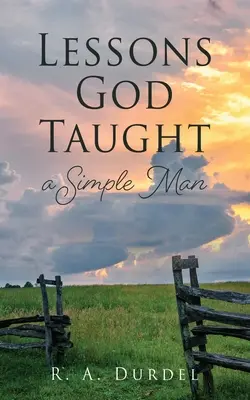 Lecciones que Dios enseñó a un hombre sencillo - Lessons God Taught a Simple Man