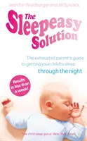 Sleepeasy Solution - La guía del padre exhausto para conseguir que su hijo duerma - desde el nacimiento hasta los 5 años - Sleepeasy Solution - The exhausted parent's guide to getting your child to sleep - from birth to 5