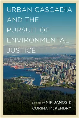 Cascadia urbana y la búsqueda de la justicia medioambiental - Urban Cascadia and the Pursuit of Environmental Justice
