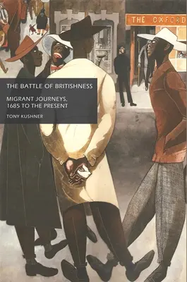 La batalla de la britanidad: Los viajes de los emigrantes, de 1685 a nuestros días - The Battle of Britishness: Migrant Journeys, 1685 to the Present