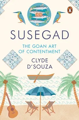 Susegad: El arte goano de la satisfacción - Susegad: The Goan Art of Contentment