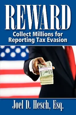 Recompensa: Cobrando millones por denunciar evasión fiscal, Su guía completa del programa de recompensas para denunciantes del IRS - Reward: Collecting Millions for Reporting Tax Evasion, Your Complete Guide to the IRS Whistleblower Reward Program