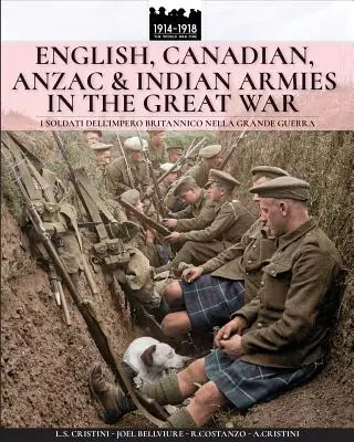 Ejércitos inglés, canadiense, ANZAC e indio en la gran guerra: I soldati dell'Impero britannico nella Grande Guerra - English, Canadian, ANZAC & Indian armies in the great war: I soldati dell'Impero britannico nella Grande Guerra