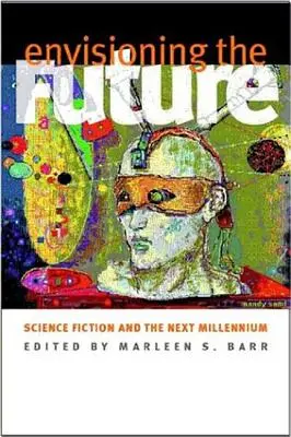 Imaginando el futuro: La ciencia ficción y el próximo milenio - Envisioning the Future: Science Fiction and the Next Millennium