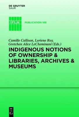 Nociones indígenas de propiedad y bibliotecas, archivos y museos - Indigenous Notions of Ownership and Libraries, Archives and Museums