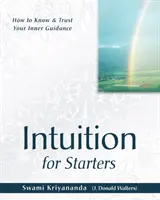 Intuición para principiantes - Cómo conocer y confiar en tu guía interior - Intuition for Starters - How to Know & Trust Your Inner Guidance