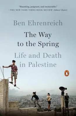 El camino hacia la primavera: Vida y muerte en Palestina - The Way to the Spring: Life and Death in Palestine