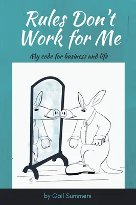 Las reglas no funcionan conmigo: Mi código para los negocios y la vida - Rules Don't Work for Me: My Code for Business and Life