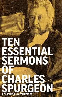 Diez sermones esenciales de Charles Spurgeon - Ten Essential Sermons of Charles Spurgeon