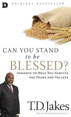 ¿Puedes Soportar Ser Bendecido?: Ideas que Te Ayudarán a Sobrevivir los Picos y los Valles - Can You Stand to Be Blessed?: Insights to Help You Survive the Peaks and Valleys