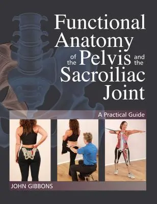 Anatomía Funcional de la Pelvis y la Articulación Sacroilíaca: Guía práctica - Functional Anatomy of the Pelvis and the Sacroiliac Joint: A Practical Guide