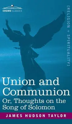 Unión y comunión o reflexiones sobre el Cantar de los Cantares - Union and Communion Or, Thoughts on the Song of Solomon