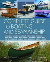 Guía completa de navegación - Embarcaciones a motor - Piragüismo y kayak - Barcos de pesca - Navegación - Deportes acuáticos - Pesca - Supervivencia en el agua - Complete Guide to Boating and Seamanship - Powerboats - Canoeing and Kayaking - Fishing Boats - Navigation - Water Sports - Fishing - Water Survival