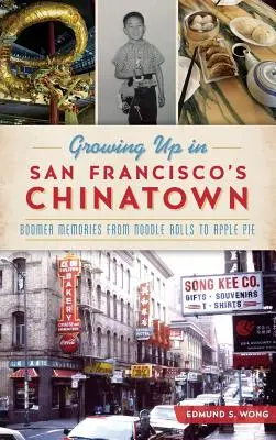 Crecer en el barrio chino de San Francisco: Recuerdos de los Boomer, desde los fideos hasta la tarta de manzana - Growing Up in San Francisco's Chinatown: Boomer Memories from Noodle Rolls to Apple Pie
