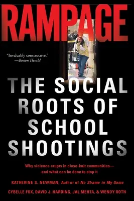 Rampage: Las raíces sociales de los tiroteos en las escuelas - Rampage: The Social Roots of School Shootings