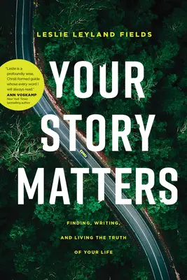 Tu historia importa: Encontrar, escribir y vivir la verdad de tu vida - Your Story Matters: Finding, Writing, and Living the Truth of Your Life