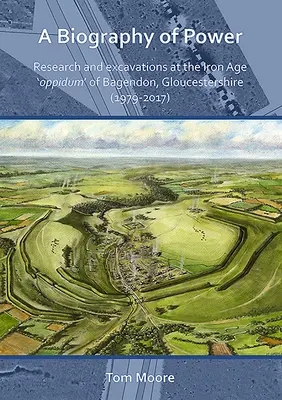 Biografía del poder: Investigación y excavaciones en el «Oppidum» de la Edad de Hierro de Bagendon, Gloucestershire (1979-2017) - A Biography of Power: Research and Excavations at the Iron Age 'Oppidum' of Bagendon, Gloucestershire (1979-2017)