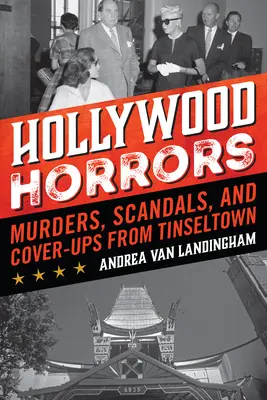 Hollywood Horrors: Asesinatos, escándalos y encubrimientos de Tinseltown - Hollywood Horrors: Murders, Scandals, and Cover-Ups from Tinseltown