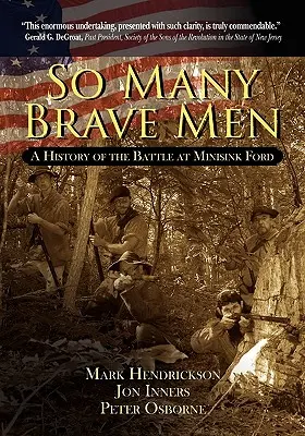 Tantos hombres valientes: Historia de la batalla de Minisink Ford - So Many Brave Men: A History of the Battle at Minisink Ford