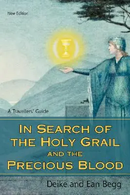 En busca del Santo Grial y la Preciosa Sangre: Guía del viajero - In Search of the Holy Grail and the Precious Blood: A Travellers' Guide