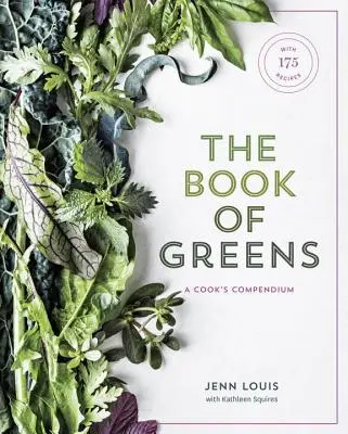 El libro de las verduras: Compendio culinario de 40 variedades, de la rúcula al berro, con más de 175 recetas [Libro de cocina]. - The Book of Greens: A Cook's Compendium of 40 Varieties, from Arugula to Watercress, with More Than 175 Recipes [A Cookbook]