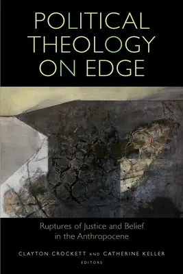 Teología política al límite: rupturas de la justicia y la fe en el Antropoceno - Political Theology on Edge: Ruptures of Justice and Belief in the Anthropocene