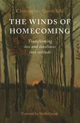 Los vientos del regreso a casa: Cómo transformar la pérdida y la soledad en soledad - The Winds of Homecoming: Transforming Loss and Loneliness Into Solitude