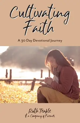 Cultivar la fe: Un viaje devocional de 30 días - Cultivating Faith: A 30 Day Devotional Journey