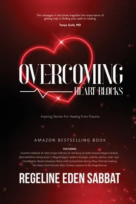 Superar los bloqueos del corazón: Historias inspiradoras para superar traumas - Overcoming Heart Blocks: Inspiring Stories for Healing from Trauma