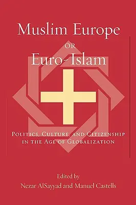 Europa musulmana o euroislam: Política, cultura y ciudadanía en la era de la globalización - Muslim Europe or Euro-Islam: Politics, Culture, and Citizenship in the Age of Globalization