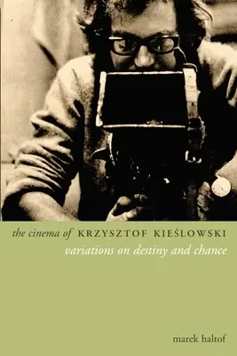 El cine de Krzysztof Kieslowski: Variaciones sobre el destino y el azar - The Cinema of Krzysztof Kieslowski: Variations on Destiny and Chance