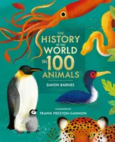 Historia del mundo en 100 animales - Edición ilustrada - History of the World in 100 Animals - Illustrated Edition