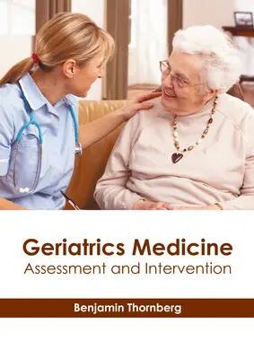 Medicina Geriátrica: Evaluación e intervención - Geriatrics Medicine: Assessment and Intervention