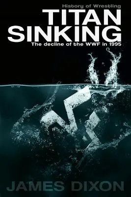 El hundimiento de Titán: El declive de la WWF en 1995 - Titan Sinking: The decline of the WWF in 1995