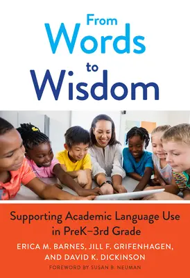 De las palabras a la sabiduría: Cómo apoyar el uso del lenguaje académico en preescolar y primaria - From Words to Wisdom: Supporting Academic Language Use in Prek-3rd Grade