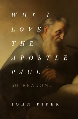 Por qué amo al apóstol Pablo: 30 razones - Why I Love the Apostle Paul: 30 Reasons