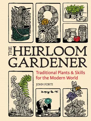 El jardinero heredero: Plantas y técnicas tradicionales para el mundo moderno - The Heirloom Gardener: Traditional Plants and Skills for the Modern World