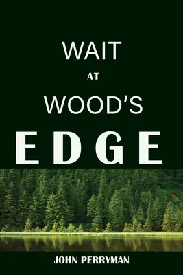 Esperar al borde del bosque - Wait at Woods' Edge