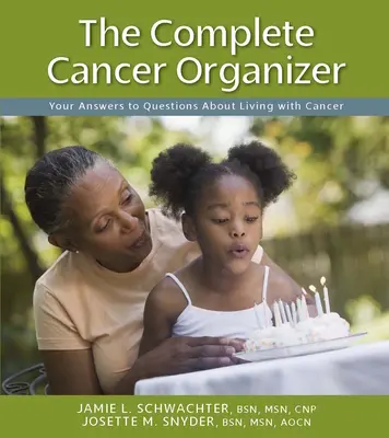 El organizador completo del cáncer: Sus respuestas a las preguntas sobre cómo vivir con cáncer - The Complete Cancer Organizer: Your Answers to Questions about Living with Cancer