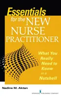 Aspectos esenciales para el nuevo profesional de enfermería - Lo que realmente necesita saber en pocas palabras - Essentials for the New Nurse Practitioner - What You Really Need to Know in a Nutshell