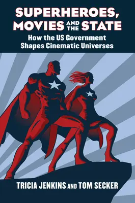 Superhéroes, cine y Estado: Cómo el Gobierno de Estados Unidos da forma a los universos cinematográficos - Superheroes, Movies, and the State: How the U.S. Government Shapes Cinematic Universes