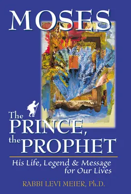 Mosesa el Príncipe, el Profeta: Su vida, leyenda y mensaje para nuestras vidas - Mosesa the Prince, the Prophet: His Life, Legend & Message for Our Lives