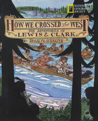 Cómo cruzamos el Oeste: Las aventuras de Lewis y Clark - How We Crossed the West: The Adventures of Lewis and Clark