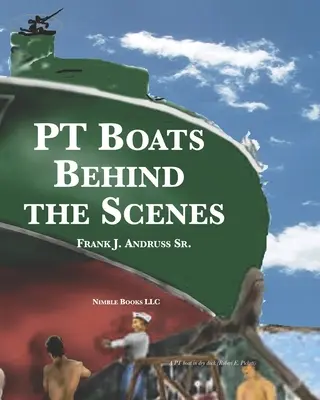 Barcos PT entre bastidores - PT Boats Behind The Scenes