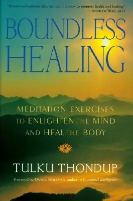 Curación sin límites: Ejercicios de meditación para iluminar la mente y sanar el cuerpo - Boundless Healing: Medittion Exercises to Enlighten the Mind and Heal the Body