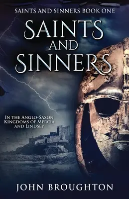 Santos y pecadores: En los reinos anglosajones de Mercia y Lindsey - Saints And Sinners: In the Anglo-Saxon Kingdoms of Mercia and Lindsey