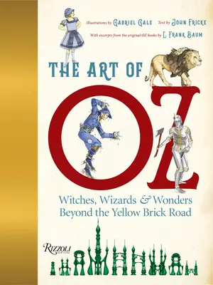 El arte de Oz: brujas, magos y maravillas más allá del camino de baldosas amarillas - The Art of Oz: Witches, Wizards, and Wonders Beyond the Yellow Brick Road