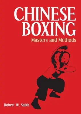 Boxeo chino: Maestros y métodos - Chinese Boxing: Masters and Methods