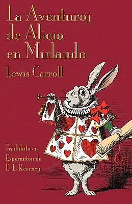 La Aventuroj de Alicio en Mirlando: Las Aventuras de Alicia en el País de las Maravillas en Esperanto - La Aventuroj de Alicio en Mirlando: Alice's Adventures in Wonderland in Esperanto